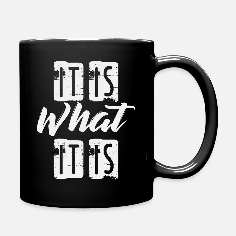 It is What it is - Tasse einfarbig - Schwarz