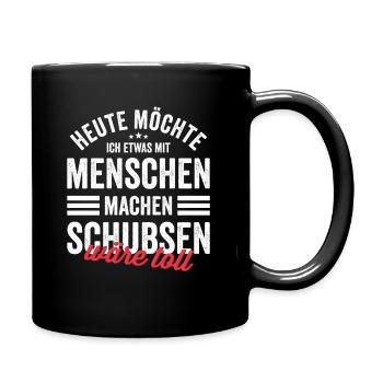 Etwas mit Menschen machen: Schubsen Spruch Lustig - Tasse einfarbig - Schwarz - Rechts