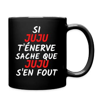 Si juju t'énerve sache que juju s'en fout. - Mug uni - noir - Droite