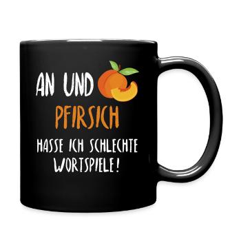An und Pfirsich hasse ich schlechte Wortspiele - Tasse einfarbig - Schwarz - Rechts