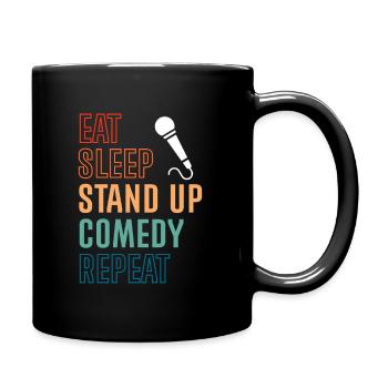 Eat Sleep Stand Up Comedy Repeat - Tasse einfarbig - Schwarz - Rechts