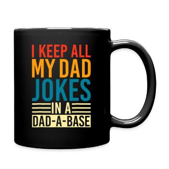 I Keep All My Dad Jokes In A Dad A Base Fathers - Full Colour Mug - black - Right
