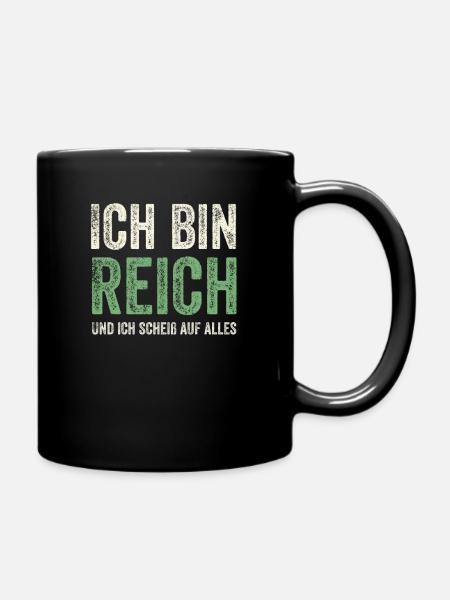 Ich bin Reich und ich scheiß auf alles - Tasse einfarbig - Schwarz