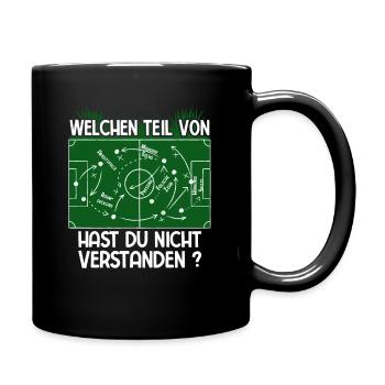 Welchen Teil von Fußball Taktik verstehst Du nicht - Tasse einfarbig - Schwarz - Rechts