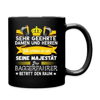 Baggerfahrer Majestät Bagger Fahren Spruch - Tasse einfarbig - Schwarz - Rechts