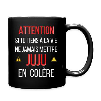 tu tiens à la vie ne jamais mettre JUJU en colère. - Mug uni - noir - Droite
