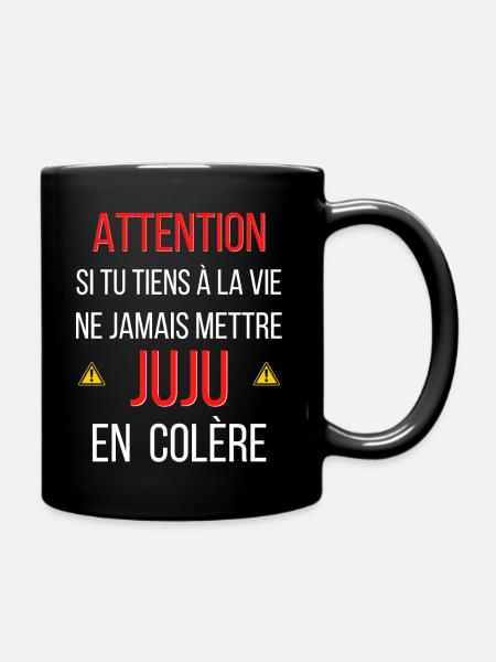tu tiens à la vie ne jamais mettre JUJU en colère. - Mug uni - noir