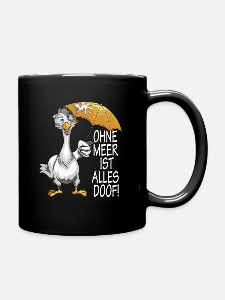 Nord Küste Ohne Meer ist alles Doof Norddeutsch - Tasse einfarbig - Schwarz