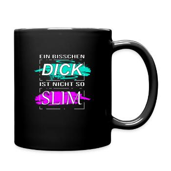 Ein bisschen Dick ist nicht so Slim Damen Herren - Tasse einfarbig - Schwarz - Rechts