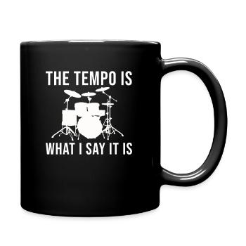 Drums The Tempo Is What I Say It Is Drummer - Full Colour Mug - black - Right