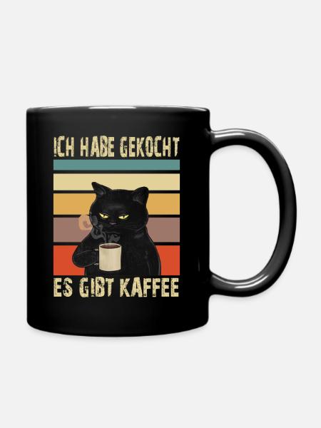 Katze mit Kaffee- Ich habe gekocht. Es Gibt Kaffee - Tasse einfarbig - Schwarz