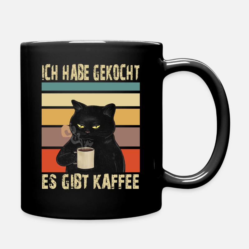 Katze mit Kaffee- Ich habe gekocht. Es Gibt Kaffee - Tasse einfarbig - Schwarz