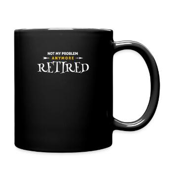 Nicht mehr mein Problem Ruhestand Rentner - Tasse einfarbig - Schwarz - Rechts