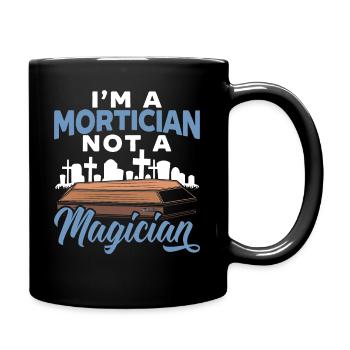 I'm A Mortician Not A Magician Funeral Director - Full Colour Mug - black - Right