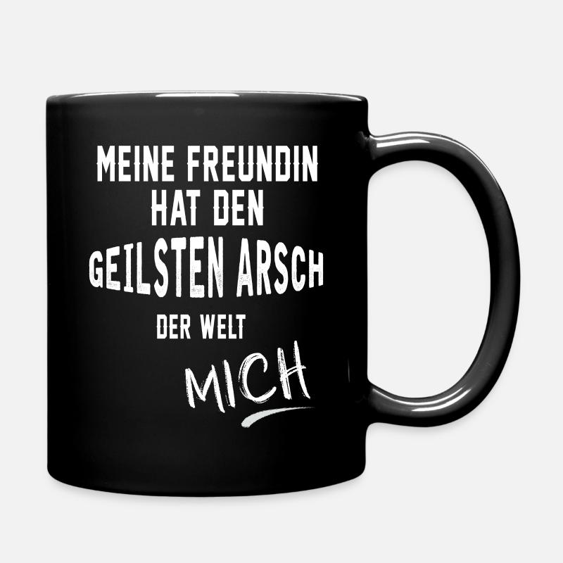 Meine Freundin hat den Geilsten Arsch MICH - Tasse einfarbig - Schwarz