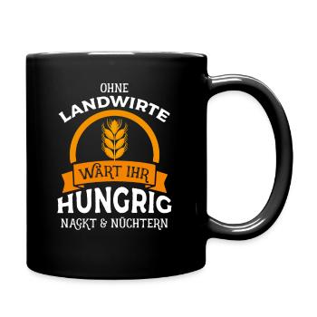 Ohne Landwirte wärt ihr hungrig nackt & nüchtern - - Tasse einfarbig - Schwarz - Rechts