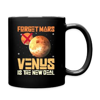 Forget Mars - Venus Is The New Deal - Venus Planet - Tasse einfarbig - Schwarz - Rechts