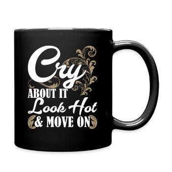 Cry About It Look Hot & Move On Motivational quote - Full Colour Mug - black - Right