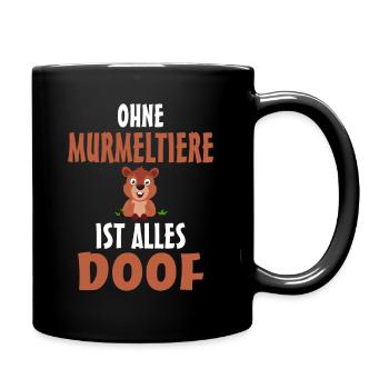 Ohne Murmeltier ist alles doof - Tasse einfarbig - Schwarz - Rechts