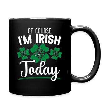 Natürlich bin ich Irish Pride Today St. Patrick's Day - Tasse einfarbig - Schwarz - Rechts