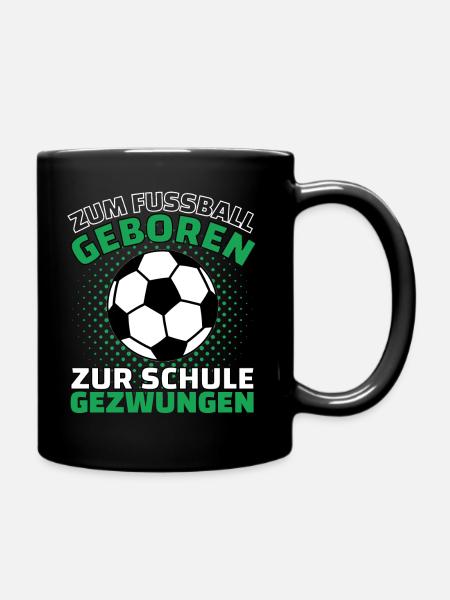 ZUM FUßBALL GEBOREN ZUR SCHULE GEZWUNGEN! Fußball - Tasse einfarbig - Schwarz