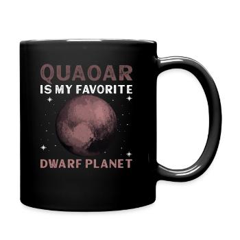 Quaoar Is My Favorite Dwarf Planet - Quaoar - Tasse einfarbig - Schwarz - Rechts