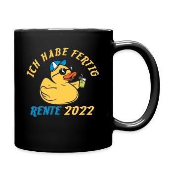Rente 2022 Ich Habe Fertig Ruhestand Spruch - Tasse einfarbig - Schwarz - Rechts