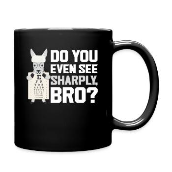 Do you even see sharply Bro Optiker Augenoptiker - Tasse einfarbig - Schwarz - Rechts