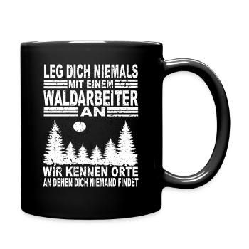 Leg Dich Niemals Mit einem Waldarbeiter an - Tasse einfarbig - Schwarz - Rechts