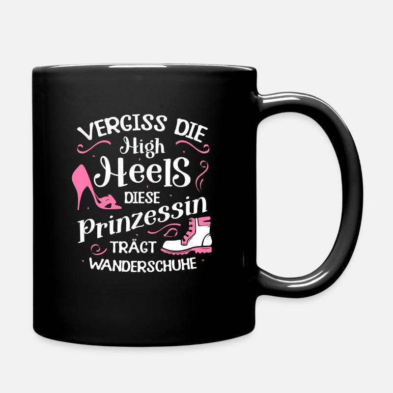 Vergiss High Heels Prinzessin Trägt Wanderschuhe - Tasse einfarbig - Schwarz