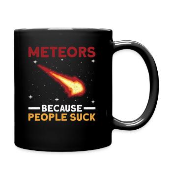 Meteors Because People Suck - Meteoroid - Full Colour Mug - black - Right
