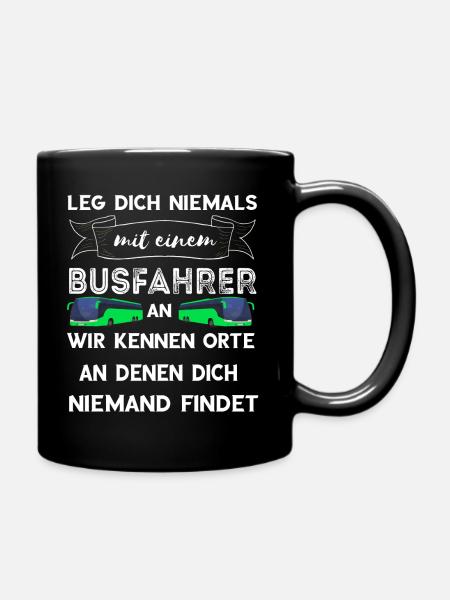 Leg Dich Niemals Mit Einem Busfahrer An Lustiger S - Tasse einfarbig - Schwarz