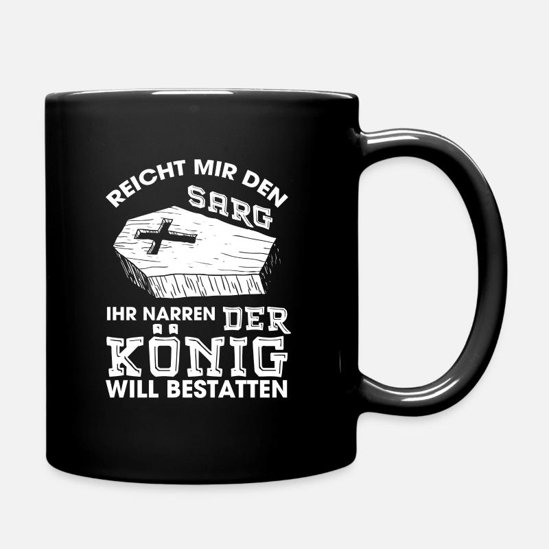 Reicht Mir Den Sarg Der König Will Bestatten - Tasse einfarbig - Schwarz