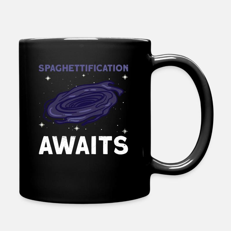 Spaghettification Awaits - Schwarzes Loch Astronom - Tasse einfarbig - Schwarz