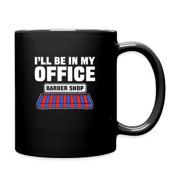 Ich Werde In Meinem Büro Sein. Friseurladen. Für - Tasse einfarbig - Schwarz - Rechts