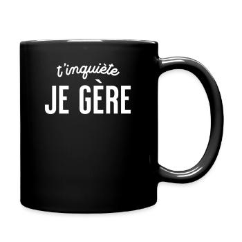T'inquiete Je Gere - Mug uni - noir - Droite