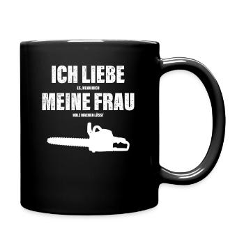 Ich Liebe Meine Frau Kettensäge Holz Valentinstag - Tasse einfarbig - Schwarz - Rechts