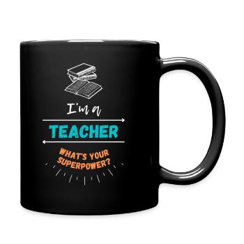 I'm a Teacher - What's Your Superpower? - Full Colour Mug - black - Right