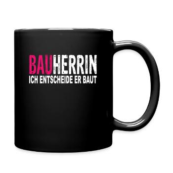Bauherrin Ich entscheide Er Baut - Tasse einfarbig - Schwarz - Rechts
