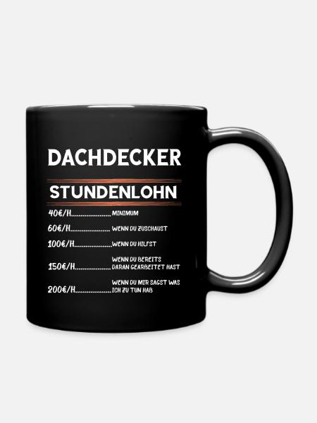 Dachdecker Stundenlohn Zimmermann Zimmerer Handwer - Tasse einfarbig - Schwarz