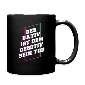 Der Dativ ist dem Genitiv sein Tod Fun - Tasse einfarbig - Schwarz - Rechts