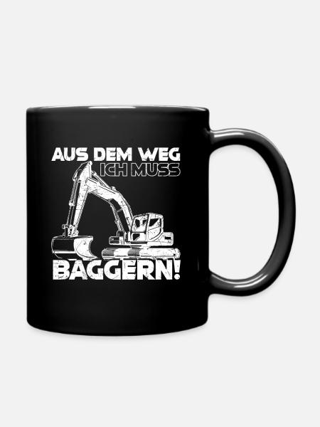 Aus dem Weg ich muss Baggern Bagger Geschenk - Tasse einfarbig - Schwarz