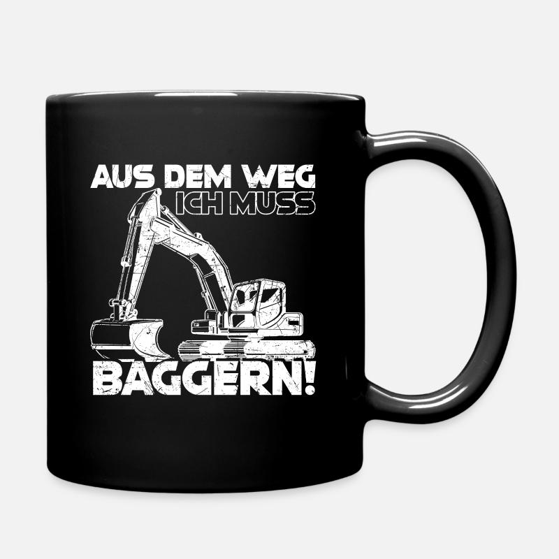 Aus dem Weg ich muss Baggern Bagger Geschenk - Tasse einfarbig - Schwarz
