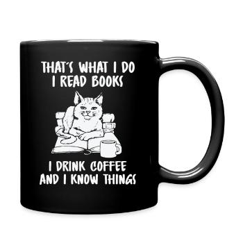 I Read Books I Drink Coffee And I Know Things - Tasse einfarbig - Schwarz - Rechts