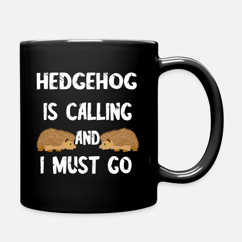 Stachlicher Igel Ruft An Und Ich Muss Gehen Stache - Tasse einfarbig - Schwarz