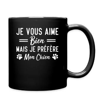 Je vous aime bien mais je préfère mon chien - Mug uni - noir - Droite