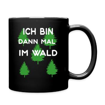 ICH BIN DANN MAL IM WALD - Tasse einfarbig - Schwarz - Rechts