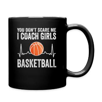 You Don't Scare Me I Coach Girls Basketball Sports - Tasse einfarbig - Schwarz - Rechts