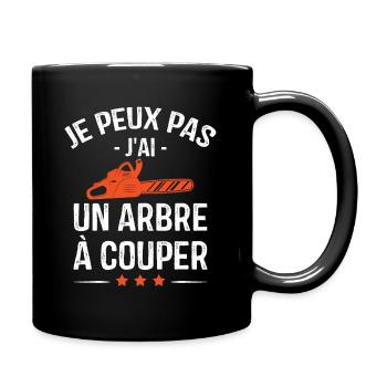 Je Peux Pas J'ai Un Arbre à Couper - Mug uni - noir - Droite