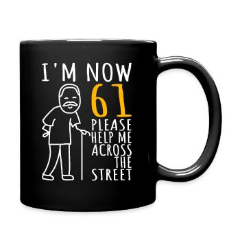 61. Geburtstag Mann 61ter Ich bin jetzt 61 Jahre - Tasse einfarbig - Schwarz - Rechts